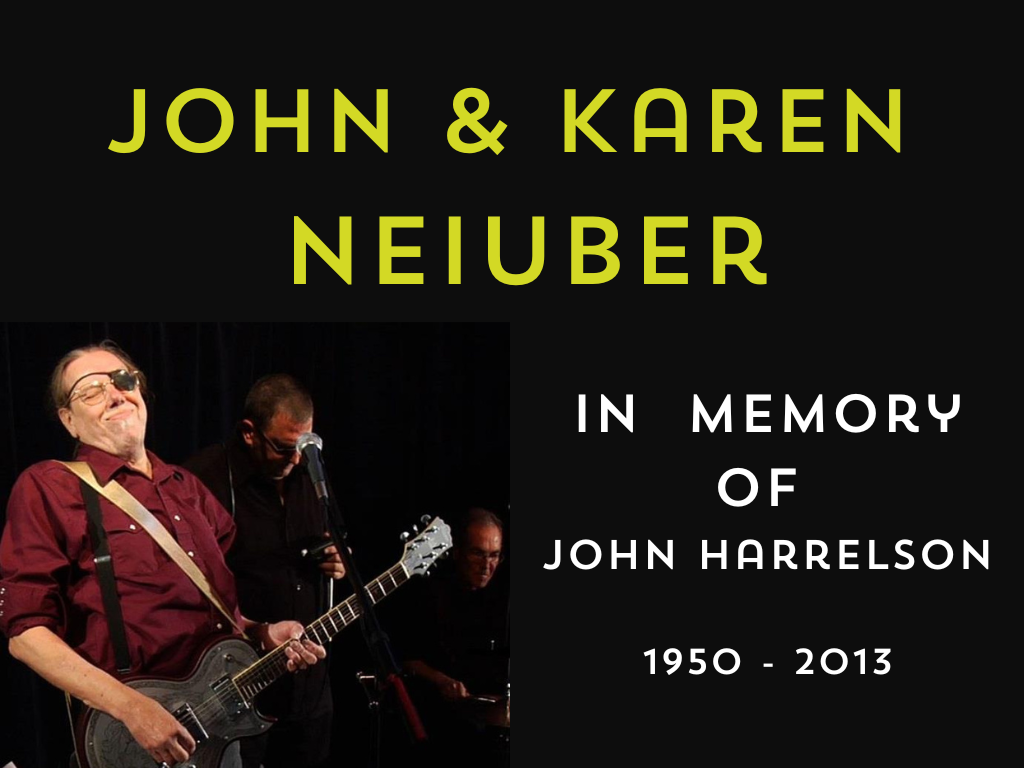 John & Karen Neiuber in memory of John Harrelson 1950 - 2013